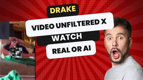 drake video unfiltered video